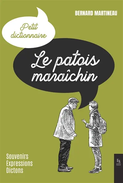 Le patois maraîchin : souvenirs, expressions, dictons