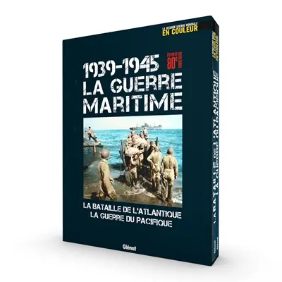 1939-1945 : la guerre maritime : la bataille de l'Atlantique, la guerre du Pacifique