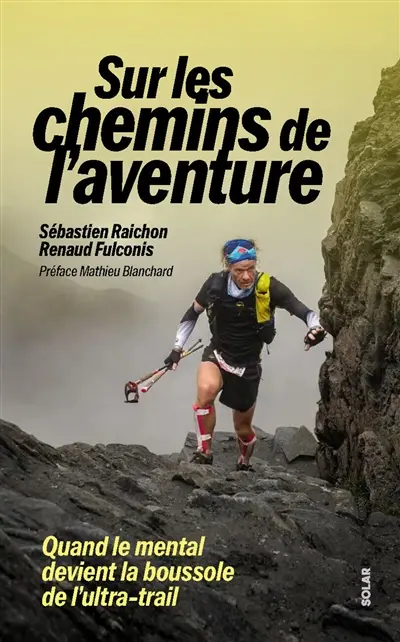 Sur les chemins de l'aventure : quand le mental devient la boussole de l'ultra-trail