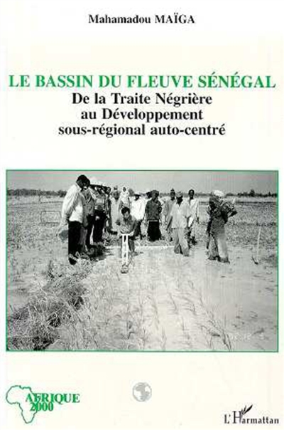 Le bassin du fleuve Sénégal : de la traite négrière au développement sous-régional autocentré