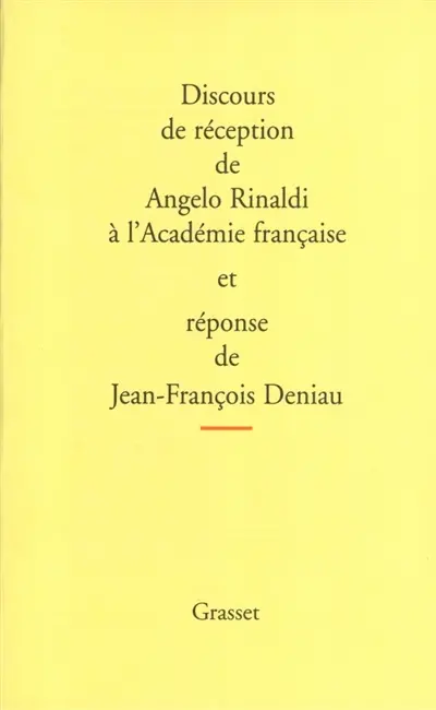Discours de réception de Angelo Rinaldi à l'Académie français et réponse de Jean-François Deniau. L'allocution de Jean-François Revel pour la remise de l'épée et des remerciements de Angelo Rinaldi