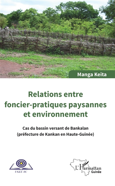 Relations entre foncier-pratiques paysannes et environnementales : cas du bassin versant de Bankalan, préfecture de Kankan en Haute-Guinée