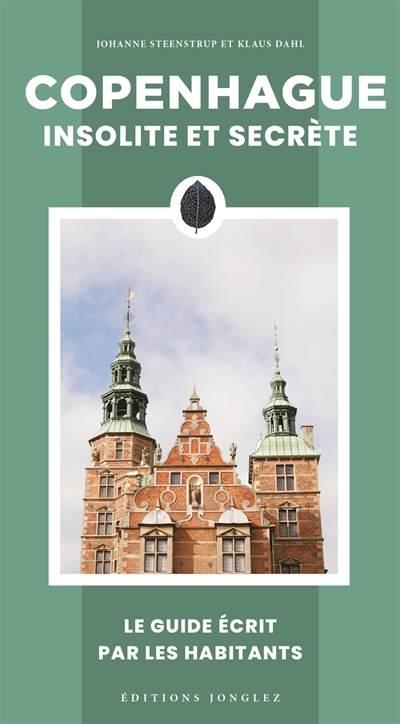 Copenhague insolite et secrète : le guide écrit par les habitants