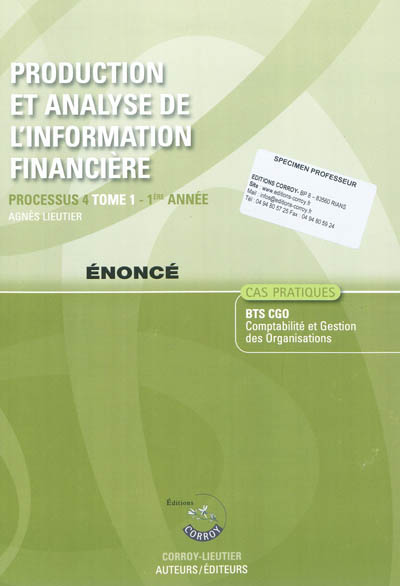 Production et analyse de l'information financière. Vol. 1. Processus 4, 1ère année, BTS CGO, cas pratiques : cas pratiques