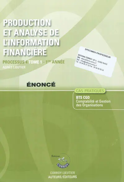 Production et analyse de l'information financière. Vol. 1. Processus 4, 1ère année, BTS CGO, cas pratiques : cas pratiques