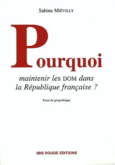 Pourquoi maintenir les DOM dans la République française ? : analyse géopolitique à partir du cas guyanais