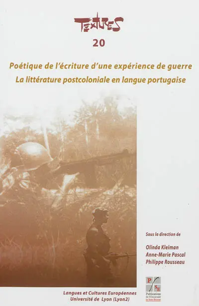 Textures, n° 20. Poétique de l'écriture d'une expérience de guerre : la littérature postcoloniale en langue portugaise : actes des journées d'étude 15 mars 2007, Université Lumière Lyon 2, 17 mars 2007, Université Charles-de-Gaulle LIlle 3