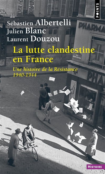 La lutte clandestine en France : une histoire de la Résistance, 1940-1944 - Sébastien Albertelli
