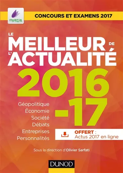 Le meilleur de l'actualité 2016-2017 : géopolitique, économie, société, débats, entreprises, innovations, personnalités... : concours et examens 2017