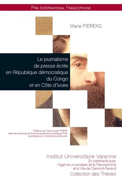 Le journalisme de presse écrite en République démocratique du Congo et en Côte d'Ivoire : émergence et évolution d'une profession, de la période coloniale à nos jours