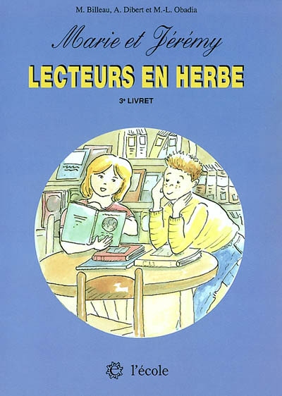 Marie et Jérémy lecteurs en herbe : 2e année du cycle des apprentissages fondamentaux, 3e livret