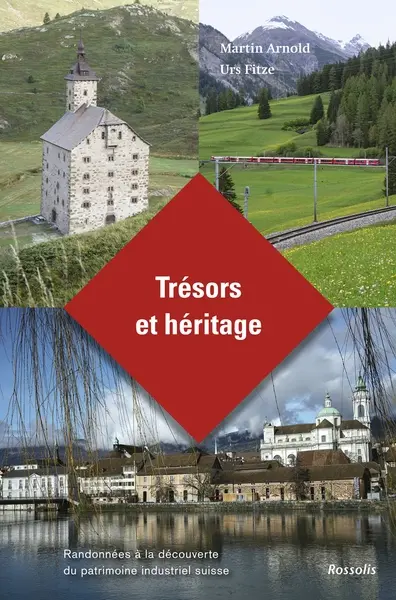 Trésors et héritage : randonnées à la découverte du patrimoine industriel suisse