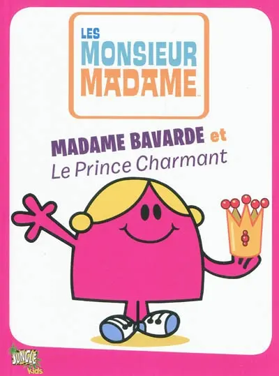 Les Monsieur Madame. Vol. 1. Madame Bavarde et le prince charmant