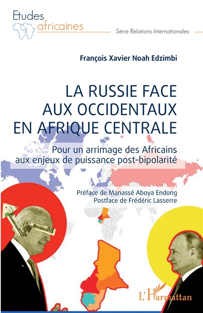 La Russie face aux Occidentaux en Afrique centrale : pour un arrimage des Africains aux enjeux de puissance post-bipolarité