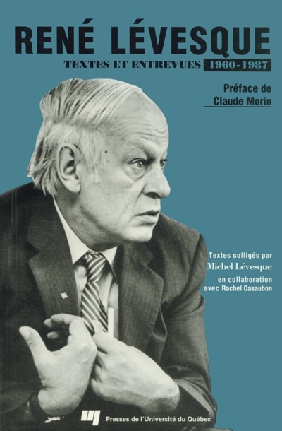 René Lévesque : textes et entrevues, 1960-1987