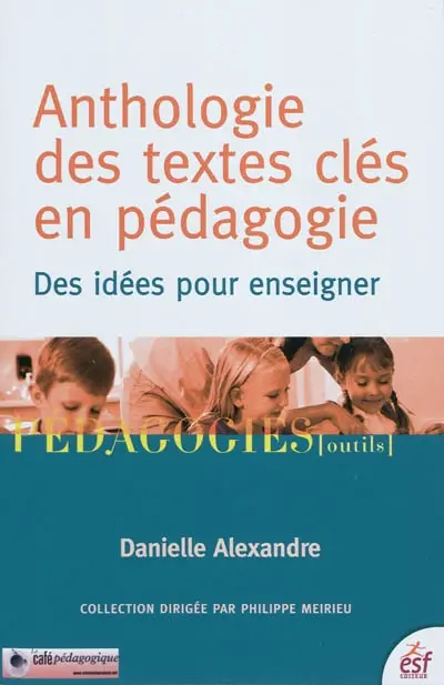 Anthologie des textes clés en pédagogie : des idées pour enseigner