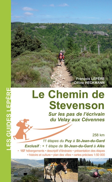 Le chemin de Stevenson : sur les pas de l'écrivain du Velay aux Cévennes : Le Puy-en-Velay, Langogne, Mont Lozère, Florac, Saint-Jean-du-Gard, Alès