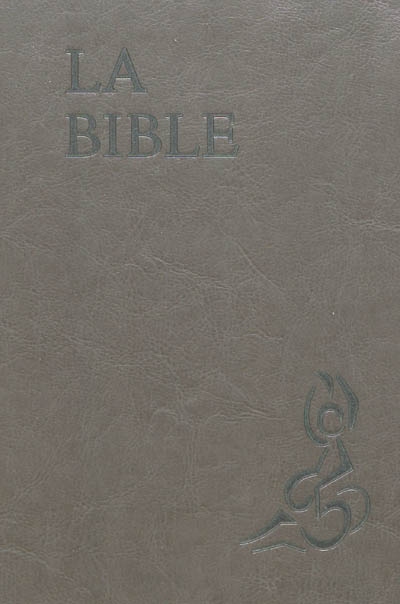 La Bible : Ancien Testament et Nouveau Testament : Parole de vie