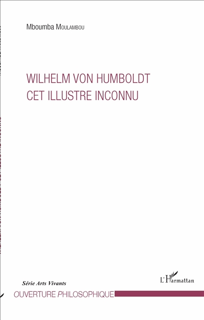 Wilhelm von Humboldt : cet illustre inconnu