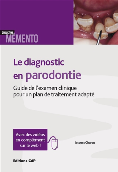 Le diagnostic en parodontie : guide de l'examen clinique pour un plan de traitement adapté