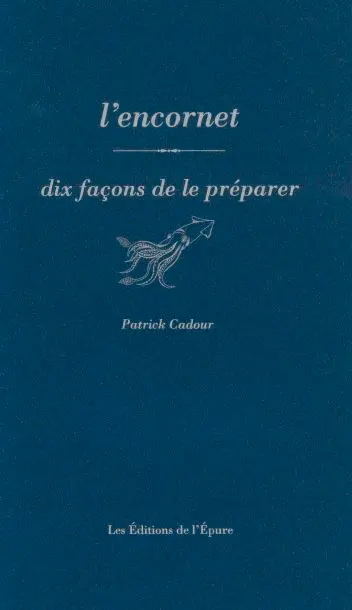 L'encornet : dix façons de le préparer