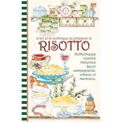 L'art et la technique de préparer le risotto : authentiques recettes italiennes façon campagnarde, urbaine et marinière
