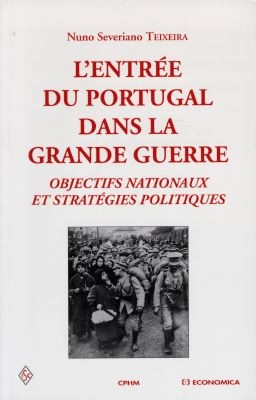 L'entrée du Portugal dans la Grande Guerre : objectifs nationaux et stratégies politiques