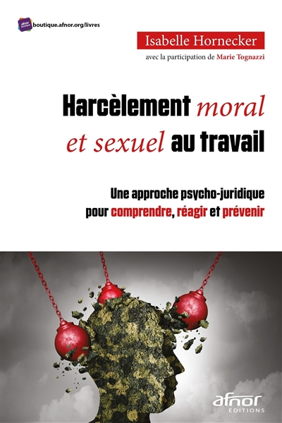 Harcèlement moral et sexuel au travail : une approche psycho-juridique pour comprendre, réagir et prévenir