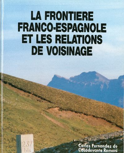 La Frontière franco-espagnole et les relations de voisinage : avec une référence spéciale au secteur frontalier du Pays basque