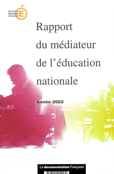 Rapport du médiateur de l'Education nationale : année 2002