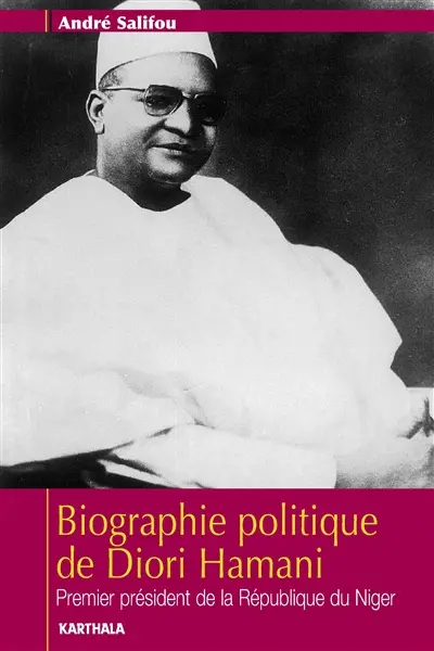Biographie politique de Diori Hamani : premier président de la République du Niger