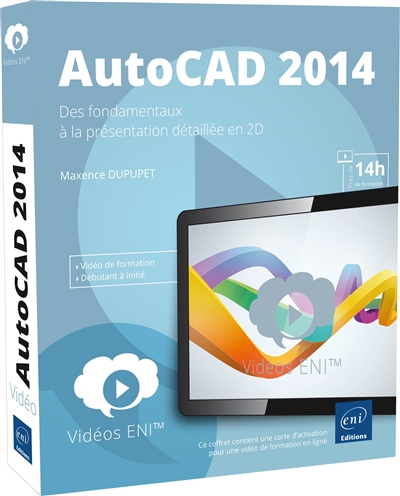 AutoCAD 2014 : des fondamentaux à la présentation détaillée en 2D