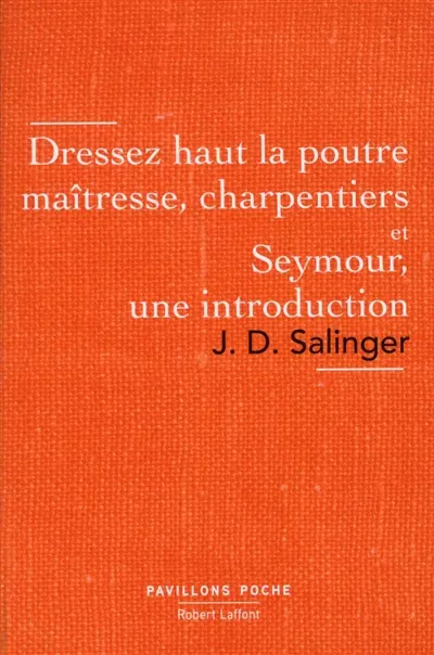 Dressez haut la poutre maîtresse, charpentiers. Seymour, une introduction