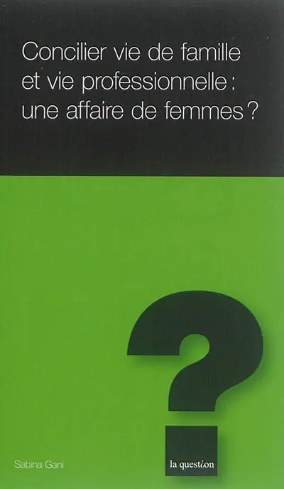 Concilier vie de famille et vie professionnelle : une affaire de femmes ?