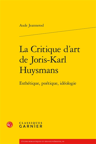 La critique d’art de Joris-Karl Huysmans : esthétique, poétique, idéologie