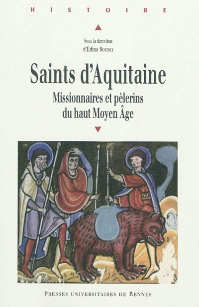 Saints d'Aquitaine : missionnaires et pélerins du haut Moyen Age