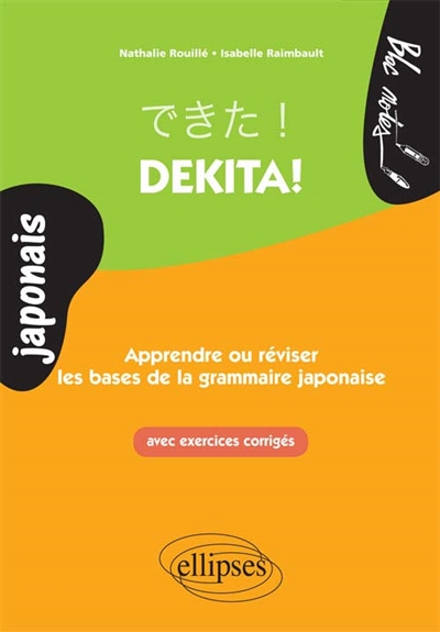 Dekita ! : apprendre ou réviser les bases de la grammaire japonaise : avec exercices corrigés