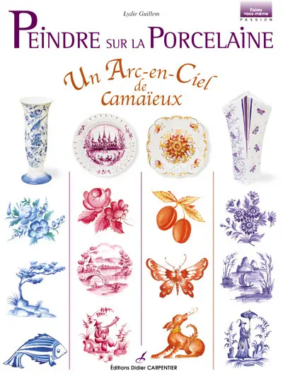 Peindre sur la porcelaine : un arc-en-ciel de camaïeux