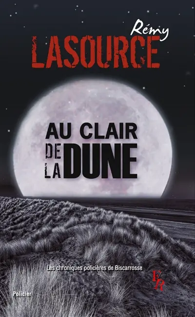 Les chroniques policières de Biscarrosse. Vol. 3. Au clair de la dune : thriller