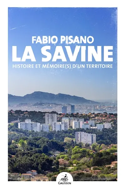 La Savine : histoire et mémoire(s) d'un territoire