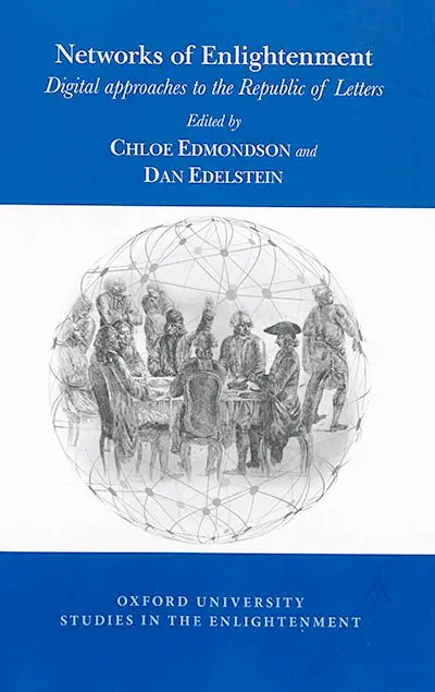 Networks of Enlightenment : digital approaches to the Republic of Letters