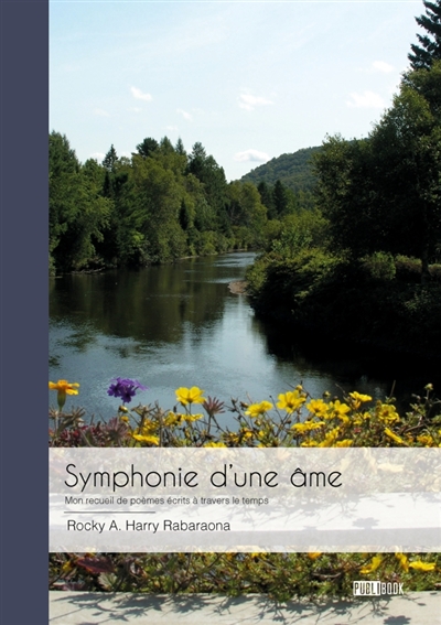 Symphonie d'une âme : Mon recueil de poèmes écrits à travers le temps