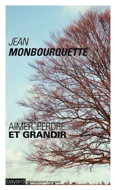 Grandir : aimer, perdre et grandir : l'art de transformer une perte en gain