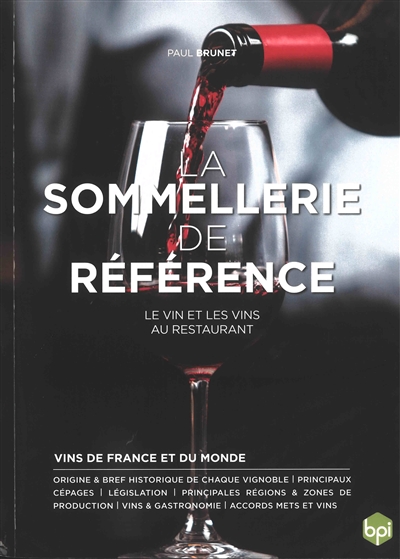 La sommellerie de référence : le vin et les vins au restaurant : vins de France et du monde