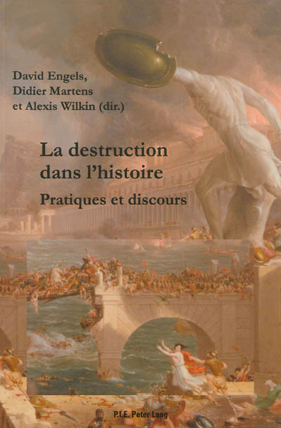 La destruction dans l'histoire : pratiques et discours