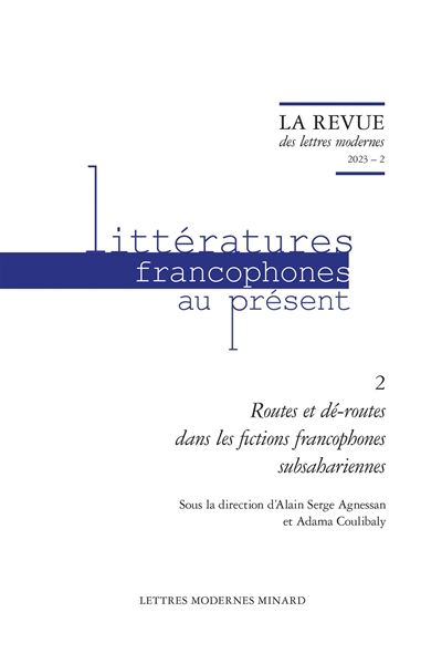 Littératures francophones au présent. Vol. 2. Routes et dé-routes dans les fictions francophones subsahariennes