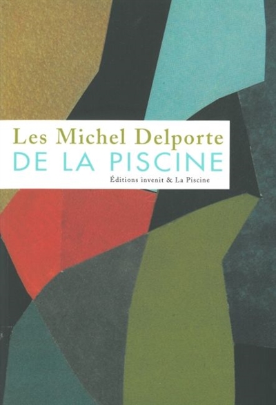 Les Michel Delporte de La Piscine : exposition, Roubaix, Musée d'art et d'industrie André Diligent, 3 avr.-13 juin 2010