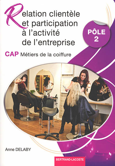 Relation clientèle et participation à l'activité de l'entreprise, CAP métiers de la coiffure : pôle 2