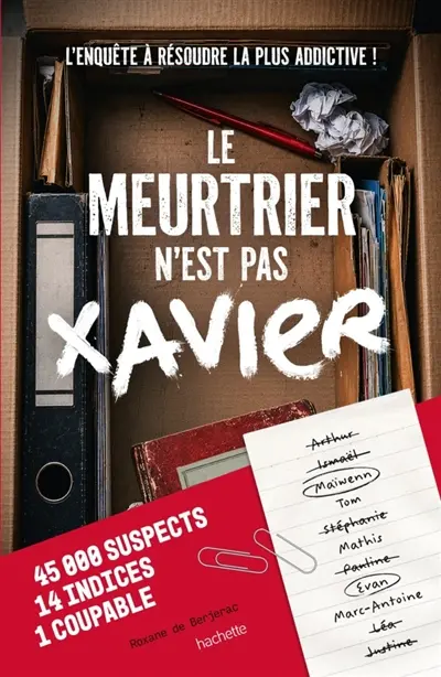 Le meurtrier n'est pas Xavier : L'enquête à résoudre la plus addictive ! Le meurtrier n'est pas Xavier : L'enquête à résoudre la plus addictive !
