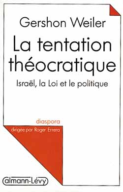 La tentation théocratique : Israël, la loi et le politique